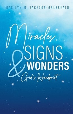 Miracles, Signs, & Wonders 1