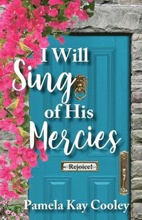 bokomslag I Will Sing of His Mercies