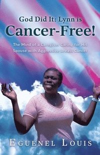 bokomslag God Did It - Lynn is Cancer-Free!