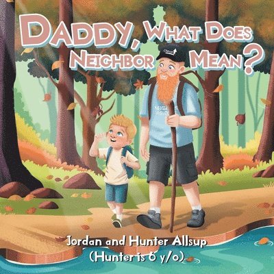 Daddy, What Does Neighbor Mean? 1