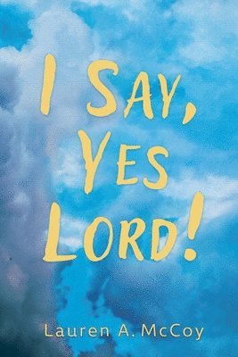 bokomslag I Say, Yes Lord!