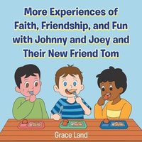 bokomslag More Experiences of Faith, Friendship, and Fun with Johnny and Joey and Their New Friend Tom