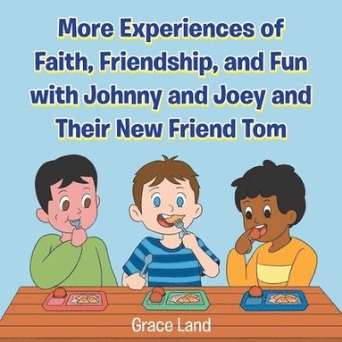 bokomslag More Experiences of Faith, Friendship, and Fun with Johnny and Joey and Their New Friend Tom
