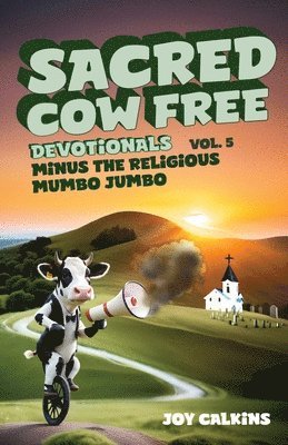 Joy Calkins - Sacred Cow Free Devotionals Volume 5, Häftad