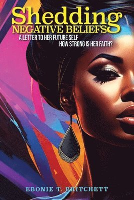 Ebonie T Pritchett, Ebonie T. Pritchett - Shedding Negative Beliefs, Häftad
