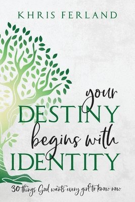 Khris Ferland - Your Destiny Begins With Identity, Häftad