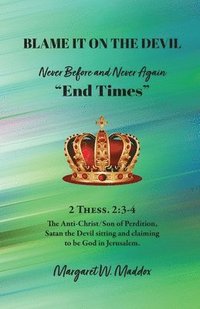 bokomslag Blame It on the Devil, Never Before and Never Again "End Times"