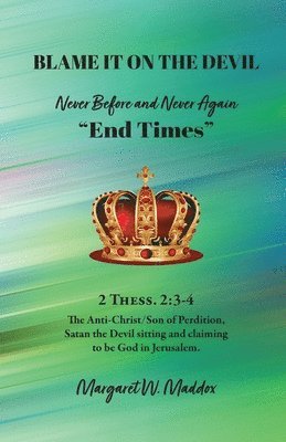 bokomslag Blame It on the Devil, Never Before and Never Again "End Times"