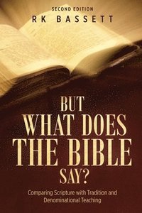 bokomslag But What Does the Bible Say? Second Edition