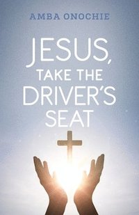 bokomslag Jesus, Take the Driver's Seat