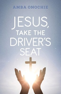 bokomslag Jesus, Take the Driver's Seat