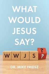 bokomslag What Would Jesus Say?