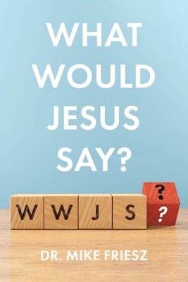 What Would Jesus Say? 1