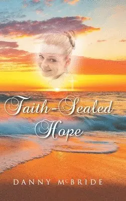 Danny McBride - Faith-Sealed Hope, Inbunden. Tillgänglighet: Lägg i varukorg