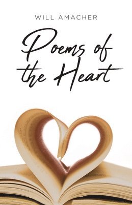 Will Amacher, Amacher,Will, - Poems of the Heart, Häftad