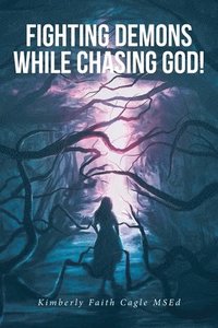 bokomslag Fighting Demons While Chasing God!