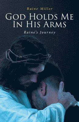 Raine Miller - God Holds Me In His Arms, Häftad