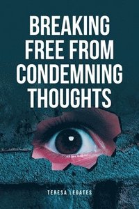 bokomslag Breaking Free from Condemning Thoughts