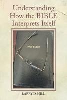 bokomslag Understanding How the BIBLE Interprets Itself