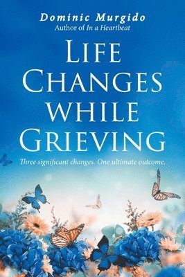 Life Changes while Grieving 1