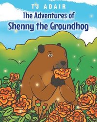 bokomslag The Adventures of Shenny the Groundhog