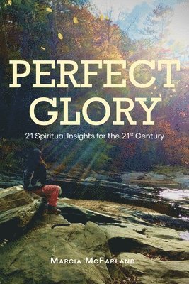 Marcia McFarland - Perfect Glory, Häftad. Tillgänglighet: Lägg i varukorg