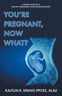 bokomslag You're Pregnant, Now What?