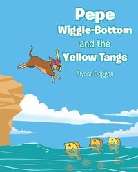 bokomslag Pepe Wiggle-Bottom and the Yellow Tangs