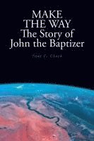 bokomslag MAKE THE WAY The Story of John the Baptizer