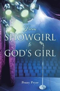 bokomslag From SHOWGIRL to GOD'S GIRL