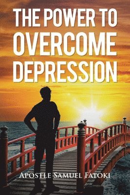 Apostle Samuel Fatoki, Fatoki,Apostle Samuel, - Power to Overcome Depression, Häftad