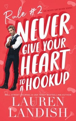 Lauren Landish - Never Give Your Heart to a Hookup, Häftad