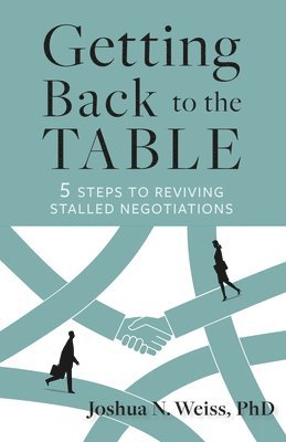 Getting Back to the Table: 5 Steps to Reviving Stalled Negotiations 1