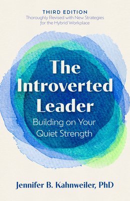 bokomslag The Introverted Leader, 3rd Edition: Building on Your Quiet Strength