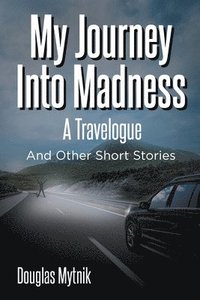 bokomslag My Journey Into Madness