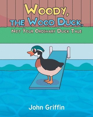 bokomslag Woody, the Wood Duck, Not Your Ordinary Duck Tale
