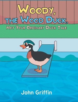 bokomslag Woody, the Wood Duck, Not Your Ordinary Duck Tale