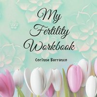 bokomslag My Fertility Workbook