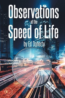 Observations at the Speed of Life 1