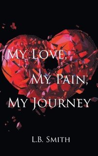 bokomslag My Love, My Pain, My Journey