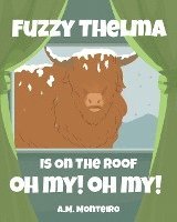 Fuzzy Thelma Is On The Roof Oh My! Oh My! 1