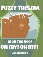 bokomslag Fuzzy Thelma Is On The Roof Oh My! Oh My!