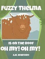 Fuzzy Thelma Is On The Roof Oh My! Oh My! 1