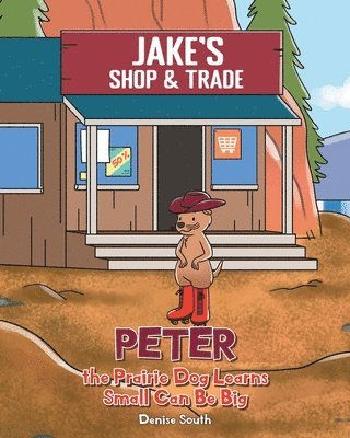 Denise South, South,Denise, - Peter the Prairie Dog Learns Small Can Be Big, Häftad