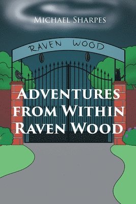 Adventures From Within Raven Wood 1