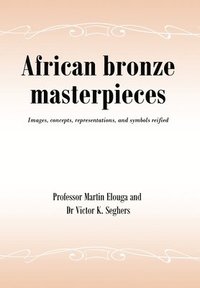 bokomslag African bronze masterpieces