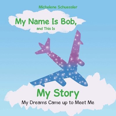 My Name Is Bob, and This Is My Story 1