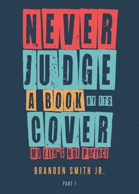 bokomslag Never Judge a Book by Its Cover My Life's Not Perfect