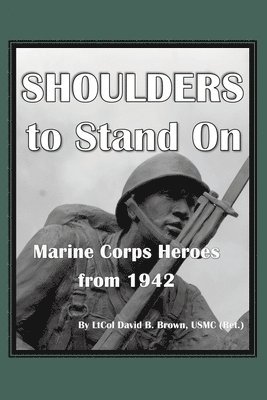 bokomslag Shoulders to Stand On Marine Corps Heroes from 1942