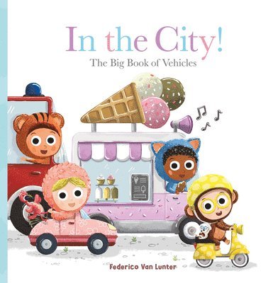 Furry Friends. In The City! The Big Book Of Vehicles 1